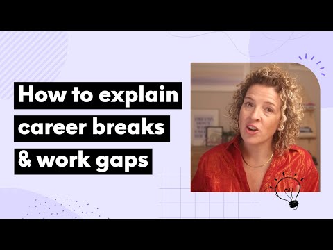 How to explain a career break in a job search and interviews