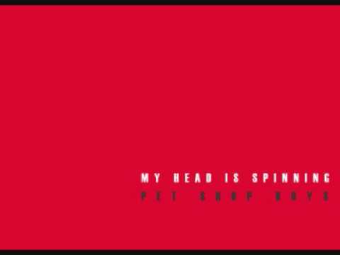 My Head Is Spinning - Pet Shop Boys