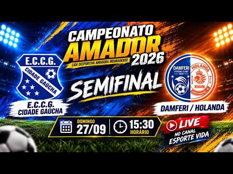 DAMFERI / HOLANDA x CIDADE GAÚCHA |  SEMI FINAL CAMPEONATO AMADOR 2026