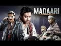 Madaari 2016 Irrfan Khan S Must Watch Thriller Movie Jimmy Shergill Full Hindi Movie 4K