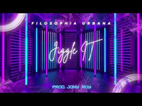 Filosophia Urbana X Jony Roy - Jiggle it (Audio Oficial). 2022