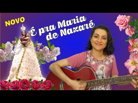 Maria de Nazaré Nossa Mãe Ela É - CATÓLICA