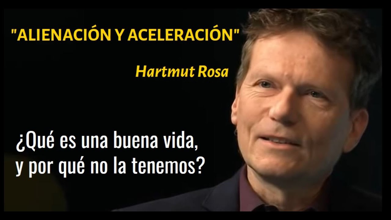 "ACELERACIÓN Y ALIENACIÓN" - Hartmut Rosa. La aceleración es el problema, la resonancia la solución.
