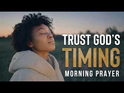 Lord, Teach Me to Trust Your Timing | Morning Prayer