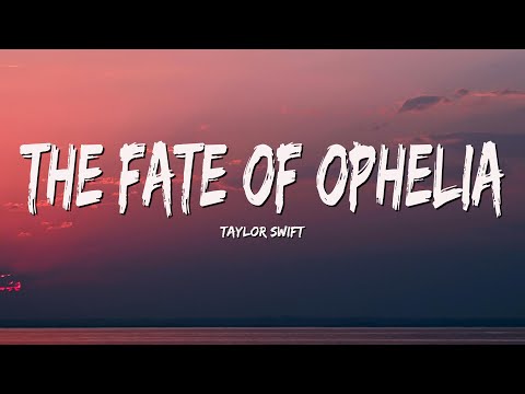 Taylor Swift - The Fate of Ophelia (Lyrics)