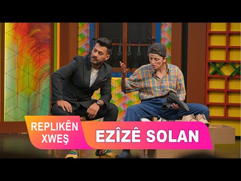 REPLIKÊN XWEŞ - EZÎZÊ SOLAN