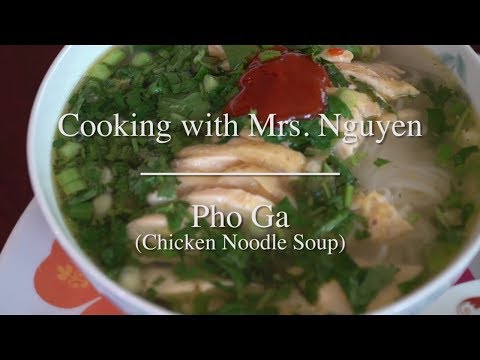 How to Make Pho Ga (Chicken Noodle Soup): Cooking With Mrs. Nguyen