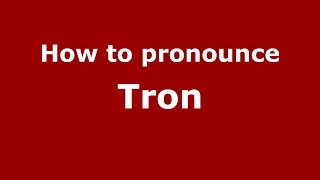 How to pronounce Tron