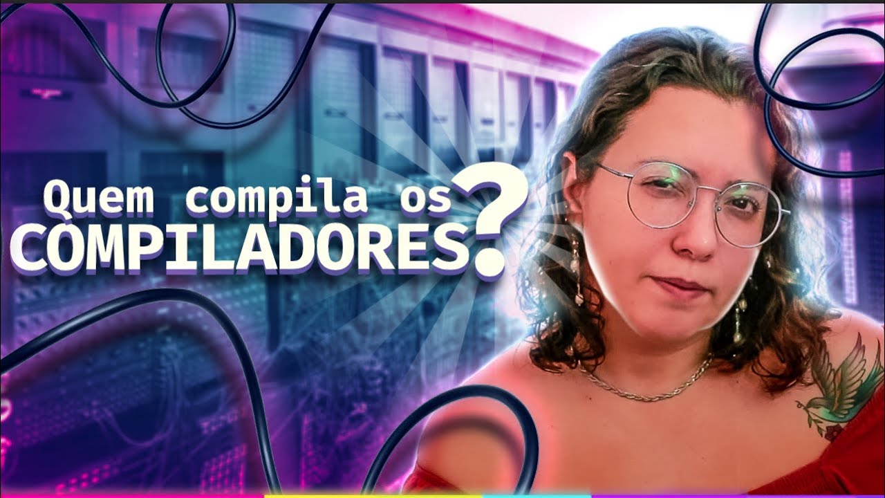 Quem compila os compiladores? (O que é um compilador?) | História da Computação #1