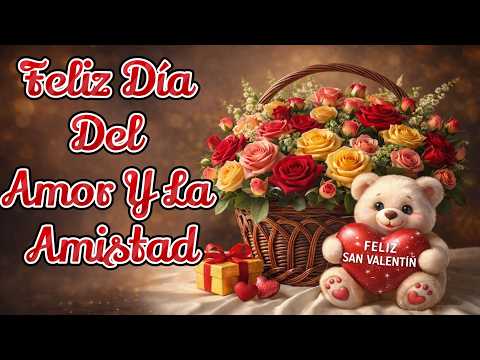 FELIZ DIA DEL AMOR Y LA AMISTAD🌹💖 Lindo Mensaje que Habla del Amor Y Amistad