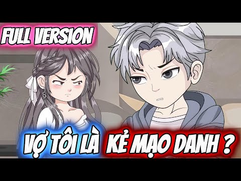 Full Version | Vợ Tôi Là Kẻ Mạo Danh ? | Darkin Vietsub
