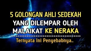 5 Ahli Sedekah Yang Dilempar Oleh Malaikat Ke Neraka | Ternyata Ini Penyebabnya dan Jarang Disadari