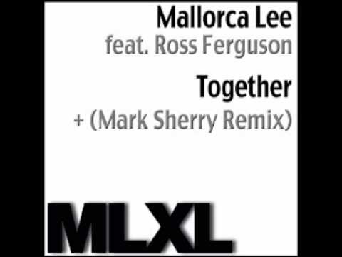 Mallorca Lee feat Ross Ferguson - Together (Mark Sherry Remix) [MLXL Recordings] PREVIEW