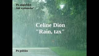 Rain, tax (It's inevitable) - Celine Dion