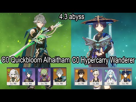 C0 Alhaitham Quickbloom + C0 Wanderer Hypercarry | abyss 4.3 showcase | f2p