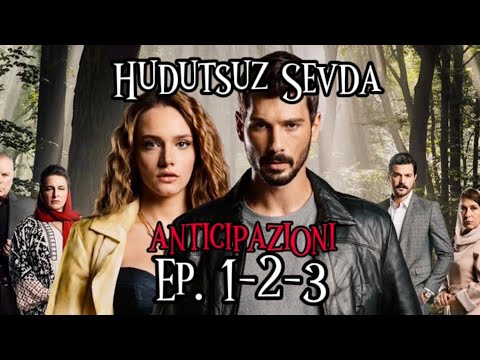 Hudutsuz Sevda “Amore senza limiti” Anticipazioni Ep 1-2-3❣️www.serieturche.eu❣️Serie Turche Sub Ita