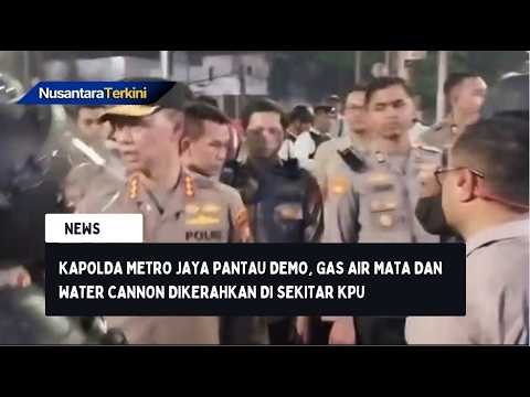 Kapolda Metro Jaya Pantau Demo 28 Oktober, Gas Air Mata dan Water Cannon Dikerahkan di Sekitar KPU