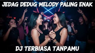 Download lagu DJ TERBIASA TANPAMU JEDAG JEDUG MELODY PALING ENAK SOUND VIRAL TIKTOK mp3 Download lagu DJ TERBIASA TANPAMU JEDAG JEDUG MELODY PALING ENAK SOUND VIRAL TIKTOK mp3