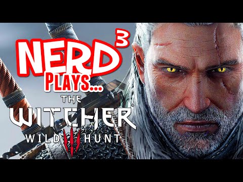 Nerd³ Plays... The Witcher 3: Wild Hunt