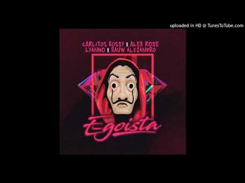 Carlitos Rossy Ft. Alex Rose, Lyanno Y Rauw Alejandro - Egoísta (Www.FlowHot.Net)