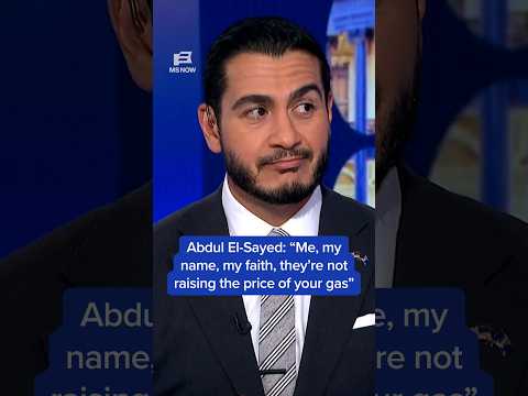 Abdul El-Sayed: 'Me, my name, my faith, they're not raising the price of your gas'