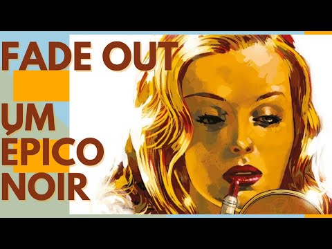 FADE OUT - O ÉPICO NOIR SOBRE A AMBIÇÃO NA ERA DE OURO DO CINEMA
