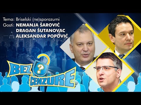 BEZ CENZURE: Briselski (ne)sporazumi -  Nemanja Šarović, Dragan Šutanovac i Aleksandar Popović