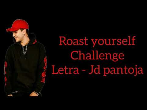 Roast yourself challenge - Jd pantoja [Letra] |Letras De Canciones