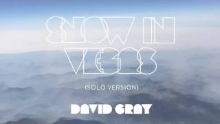 David Gray - Snow In Vegas (Solo Version)
