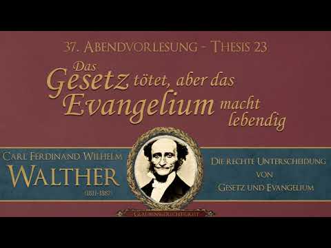 37. Das Gesetz tötet, aber das Evangelium macht lebendig - Thesis 23 - C.F.W. Walther