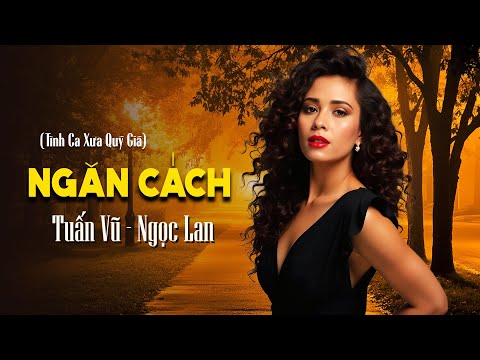 TUẤN VŨ, NGỌC LAN - NGĂN CÁCH (Y VÂN)