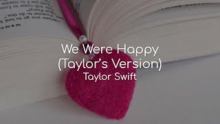 We Were Happy (Taylor&#39;s Version) - Taylor Swift (lyrics)