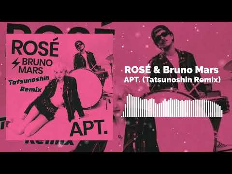 ROSÉ & Bruno Mars - APT. (Tatsunoshin Remix)