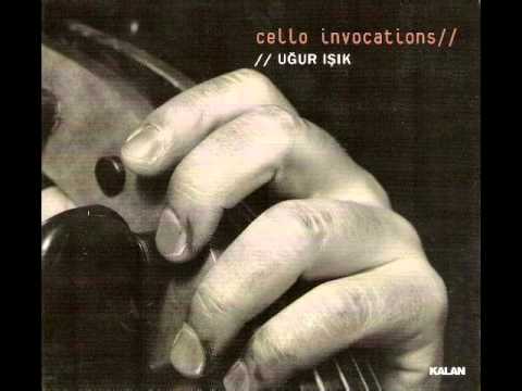 Gine Dertli Dertli İniliyorsun - Uğur Işık / cello invocations