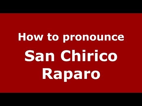 How to pronounce San Chirico Raparo (Italian/Italy) - PronounceNames.com