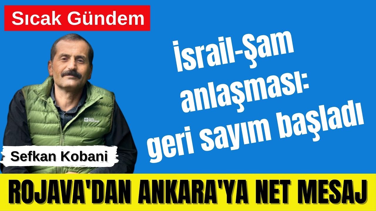 Rojava'dan Mesaj, Şam-İsrail'den Anlaşma: Türkiye Ne Yapacak?