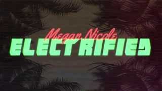 Electrified - Megan Nicole (Available now on iTunes) Official Lyric Video