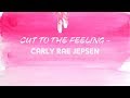 Carly Rae Jepsen Cut To The Feeling Lyrics