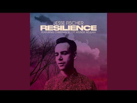 Resilience (feat. Christian Scott Atunde Adjuah)