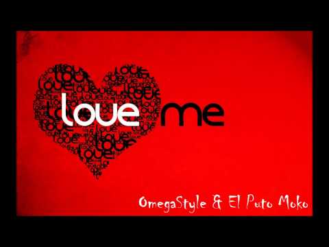 OmegaStyle & El Puto Moko - Love me