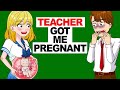 My Teacher Got Me Pregnant | Animated stories | Storytime