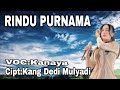 VIRAL RINDU PURNAMA FULL LIRIK ️ CIPTAAN KANG DEDI MULYADI BAPA AING