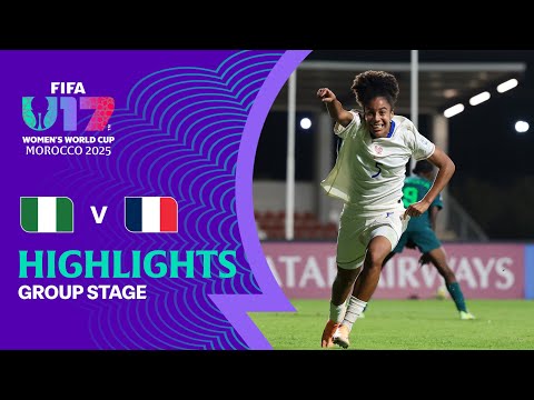 Nigeria vs France Highlights | FIFA U-17 Women's World Cup Morocco 2025™