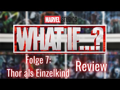 Marvel What If...? - Folge 7: Thor als Einzelkind - Review - ein absoluter Overload an Schwachsinn!