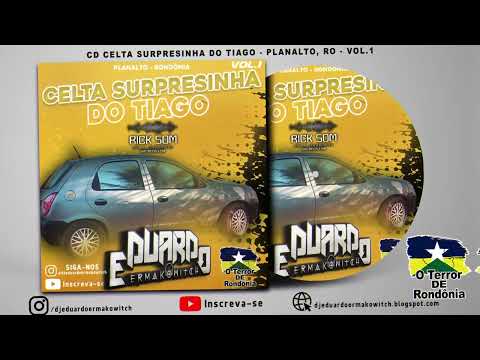 💿 CD Celta Surpresinha do Tiago - Planalto, Rondônia - Vol.1 - DJ Eduardo Ermakowitch