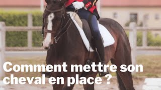 Comment mettre son cheval en place ?
