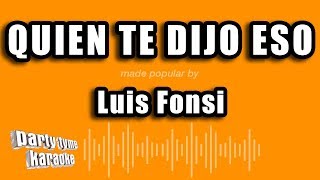 Luis Fonsi - Quien Te Dijo Eso (Versión Karaoke)
