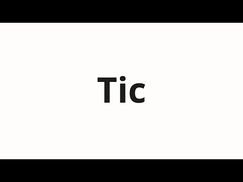 How to pronounce Tic