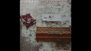 Fitness &quot;Matter Of Time&quot;