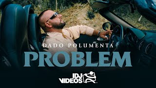 DADO POLUMENTA - PROBLEM (OFFICIAL VIDEO)